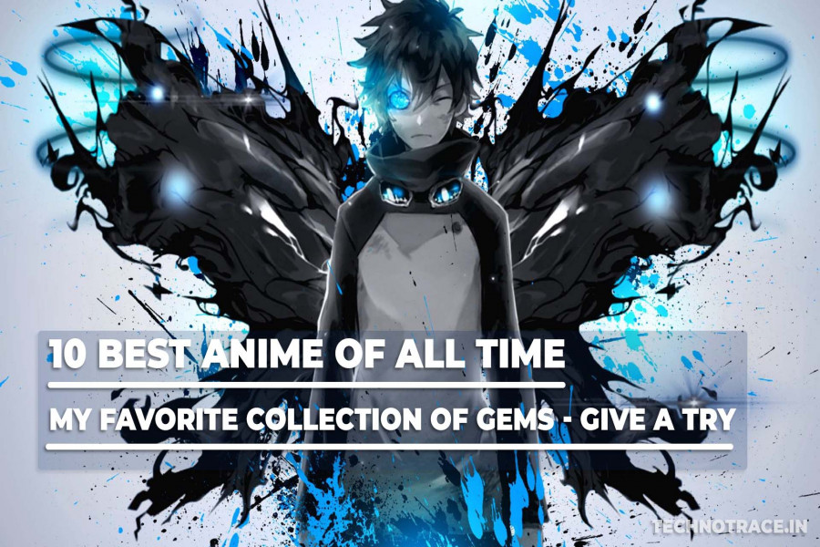 10 Best Anime Of All Time- My Favorite Collection Of Gems | Best Anime Of All  Time  | By AKS