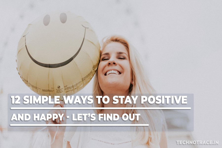 12-simple-ways-to-stay-positive-and-happy-let-s-find-out-be-positive