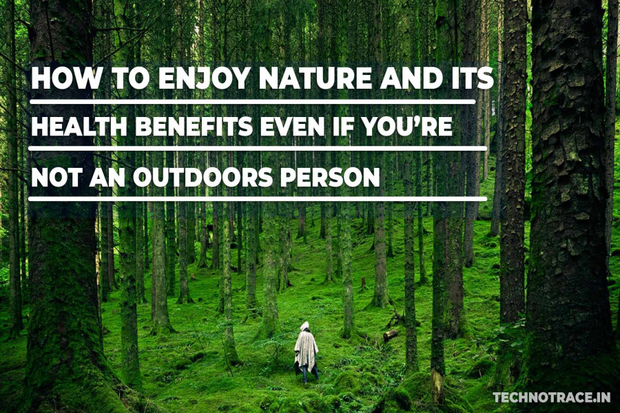 How-to-enjoy-nature-and-its-health-benefits_1635403246.jpg