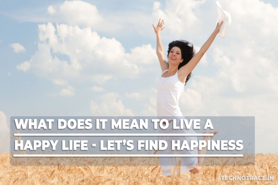 What Does A Happy Life Mean To You